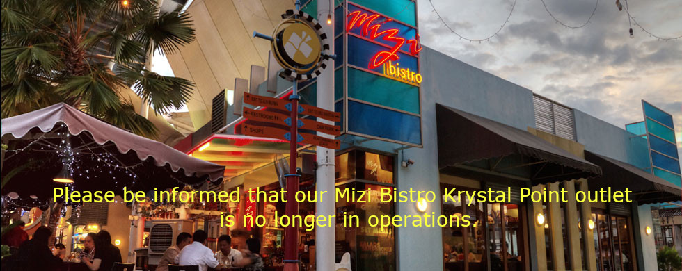 Please be informed that our Mizi Bistro, Krystal Point outlet is no longer in operation.
